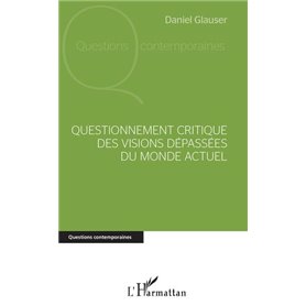 Questionnement critique des visions dépassées du monde actuel