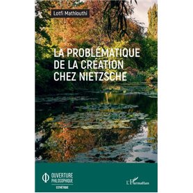 La problématique de la création chez Nietzsche