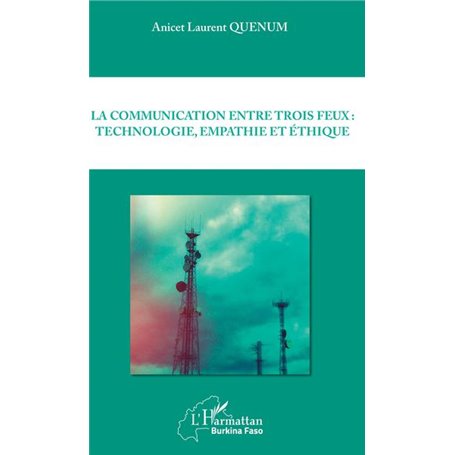 La communication entre trois feux : technologie, empathie et éthique