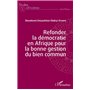 Refonder la démocratie en Afrique pour la bonne gestion du bien commun