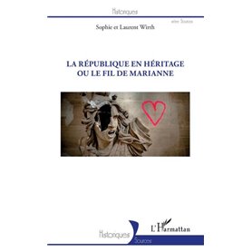 REPUBLIQUE EN HERITAGE OU LE FIL DE MARIANNE (LA)