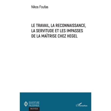 Le travail, la reconnaissance, la servitude et les impasses de la maîtrise chez Hegel