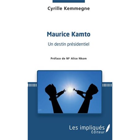 Maurice Kamto un destin présidentiel