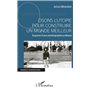 Osons l'utopie pour construire un monde meilleur