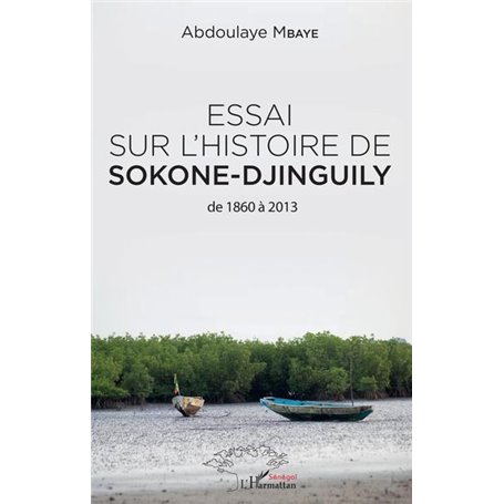 Essai sur l'histoire de Sokone-Djinguily de 1860 à 2013
