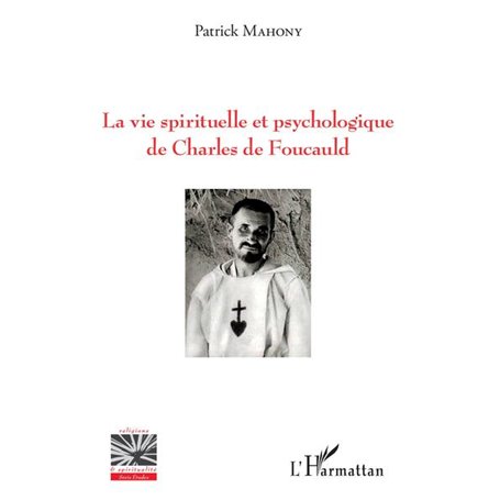 La vie spirituelle et psychologique de Charles de Foucauld