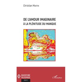 De l'amour imaginaire à la plénitude du manque