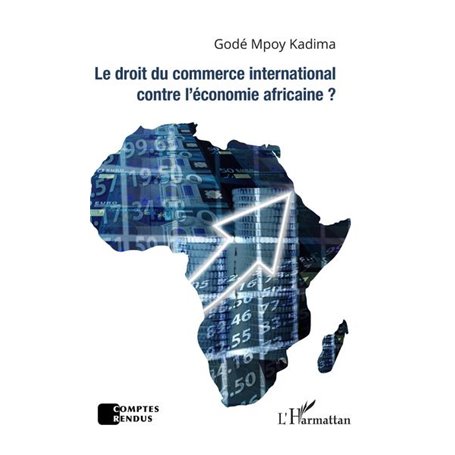 Le droit du commerce international contre l'économie africaine ?