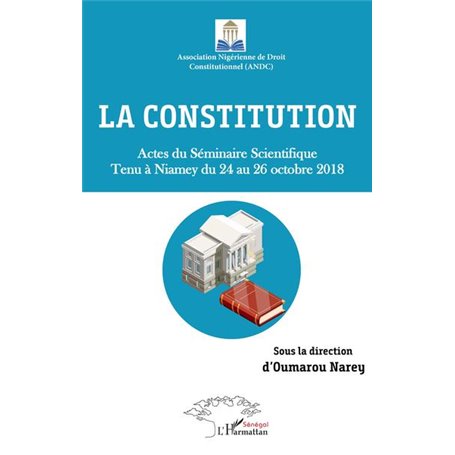 La constitution. Actes du Séminaire Scientifique tenu à Niamey du 24 au 26 octobre 2018