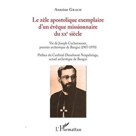 Le zèle apostolique exemplaire d'un évêque missionnaire du XXe siècle