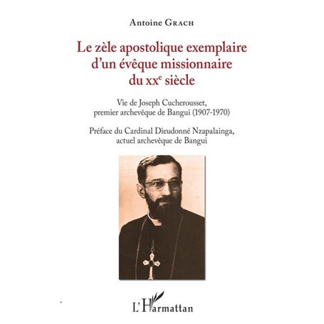 Le zèle apostolique exemplaire d'un évêque missionnaire du XXe siècle