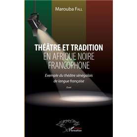 Théâtre et tradition en Afrique noire francophone