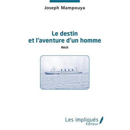 Le destin et l'aventure d'un homme. Récit