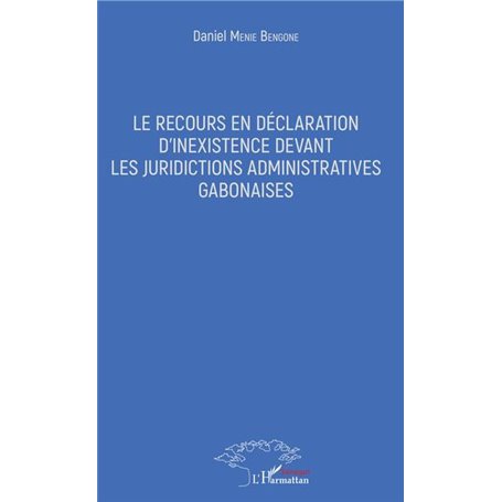 Le recours en déclaration d'inexistence devant les juridictions administratives gabonaises