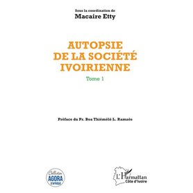 Autopsie de la société ivoirienne Tome 1