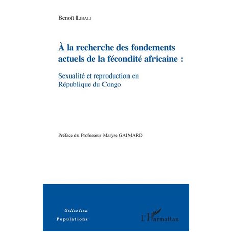 A la recherche des fondements actuels de la fécondité africaine : sexualité et reproduction en République du Congo