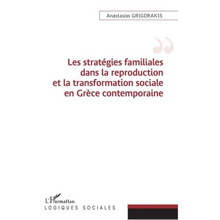 Les stratégies familiales dans la reproduction et la transformation sociale en Grèce contemporaine