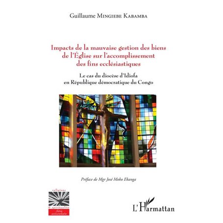 Impacts de la mauvaise gestion des biens de l'Eglise sur l'accomplissement des fins ecclésiastiques