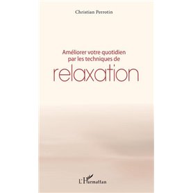 Améliorer votre quotidien par les techniques de relaxation