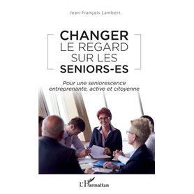 Changer le regard sur les seniors-es