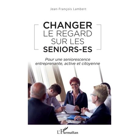 Changer le regard sur les seniors-es