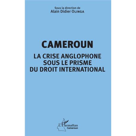 Cameroun la crise anglophone sous le prisme du droit international