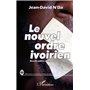 Le nouvel ordre ivoirien (nouvelle édition revue, corrigée et complétée)