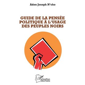 Guide de la pensée politique à l'usage des peuples noirs