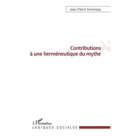 Contributions à une herméneutique du mythe