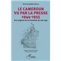 Le Cameroun vu par la presse 1944-1955