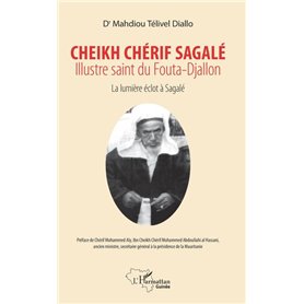 Cheikh Chérif Sagalé. Illustre saint du fouta-Djallon