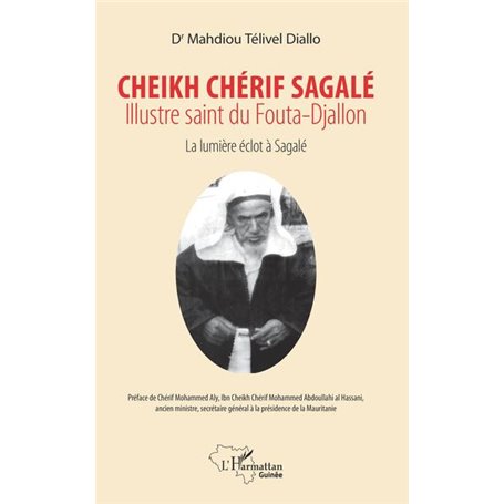 Cheikh Chérif Sagalé. Illustre saint du fouta-Djallon