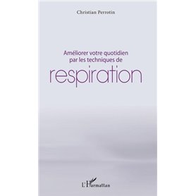 Améliorer votre quotidien par les techniques de respiration