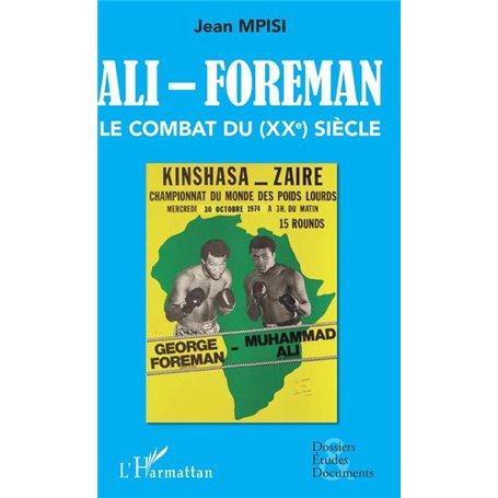 Ali - Foreman. Le combat du (XXe) siècle