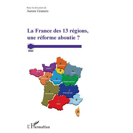 La France des 13 régions, une réforme aboutie ?