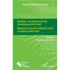 Espérat, un chemin de vie Guadeloupe 1940-1945