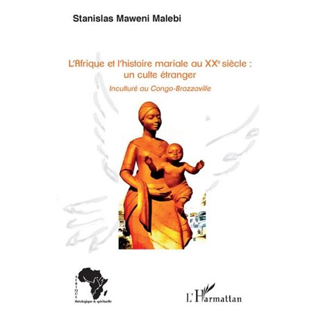 L'Afrique et l'histoire mariale au XXe siècle : un culte étranger