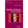 République Centrafricaine : De la démocratie traditionnelle à la dictature militaire