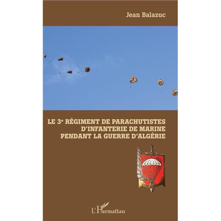 Le 3e Régiment de Parachutistes d'Infanterie de Marine pendant la guerre d'Algérie