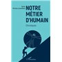 Notre métier d'humain