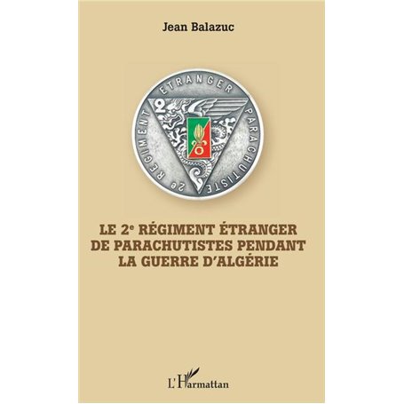 Le 2e Régiment Etranger de Parachutistes pendant la guerre d'Algérie