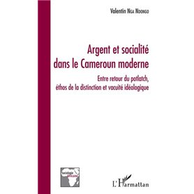 Argent et socialité dans le Cameroun moderne