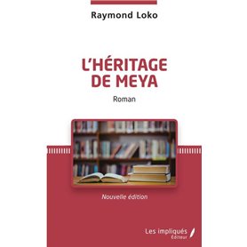 L'héritage de Meya. Roman