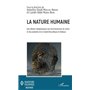 La nature humaine. Des débats métaphysiques aux technosciences du vivant et