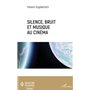 Silence, bruit, et musique au cinéma