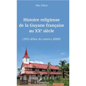 Histoire religieuse de la Guyane française au XXe siècle