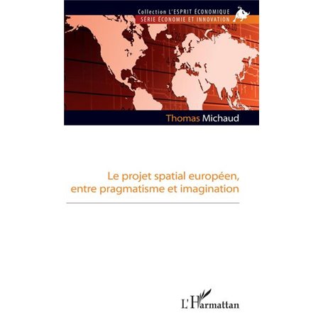 Le projet spatial européen, entre pragmatisme et imagination