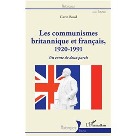 Les communismes britannique et français, 1920-1991