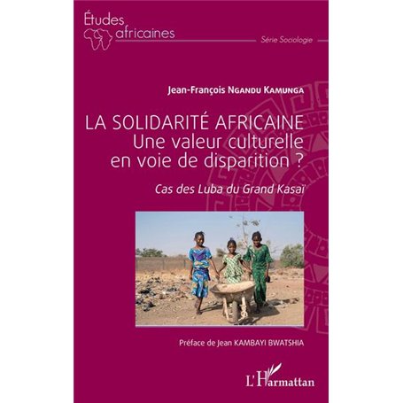 La solidarité africaine. Une valeur culturelle en voie de disparition ?