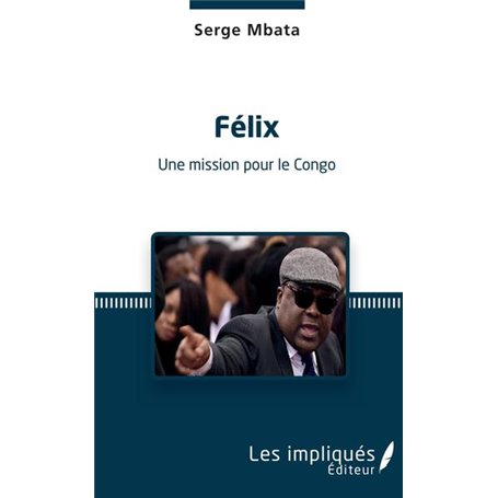 Félix. Une mission pour le Congo